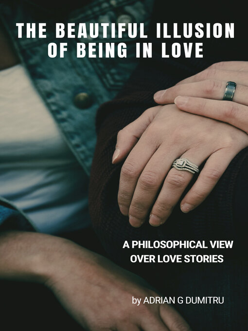 Title details for THE BEAUTIFUL ILLUSION OF BEING IN LOVE by Adrian Gabriel Dumitru - Available